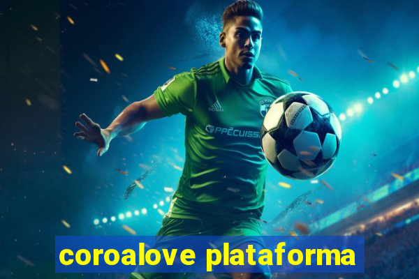 coroalove plataforma